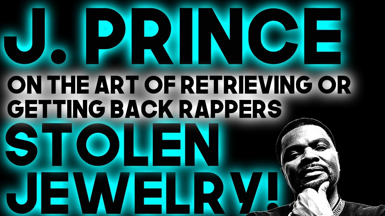 J. PRINCE (Rap A Lot CEO) On The Art Of Getting back Rappers Stolen Jewelry: