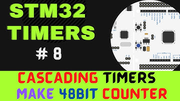STM32 TIMERS #8. Cascading Timers || Make 48bit Counter || External clock mode
