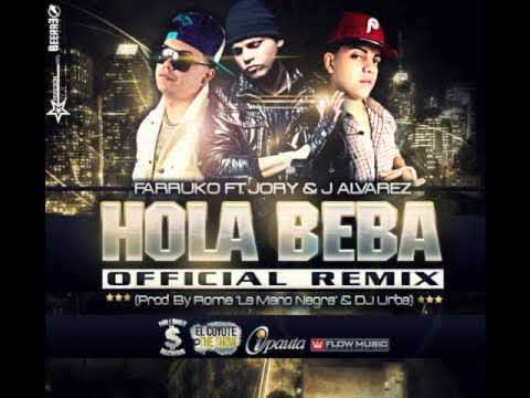 Hola Beba ( Official Remix ) - ( Farruko Ft. J Alvarez Y Jory Boy )