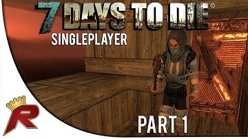 7 Days to Die Singleplayer - Part 1: "ALPHA 10 UPDATE!" (Alpha 10)