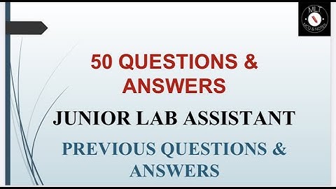 JUNIOR LAB ASSISTANT||50  PREVIOUS QUESTIONS & ANSWERS||MLT,PHYSICS,CHEMISTRY,BIOLOGY||