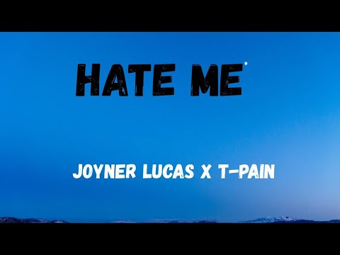 Joyner Lucas X T-Pain - Hate me lyrics