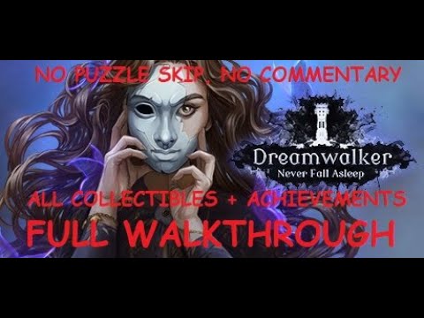 Dreamwalker Never Fall Asleep Complete Playthrough Without puzzle skip + all collectible and cheevos