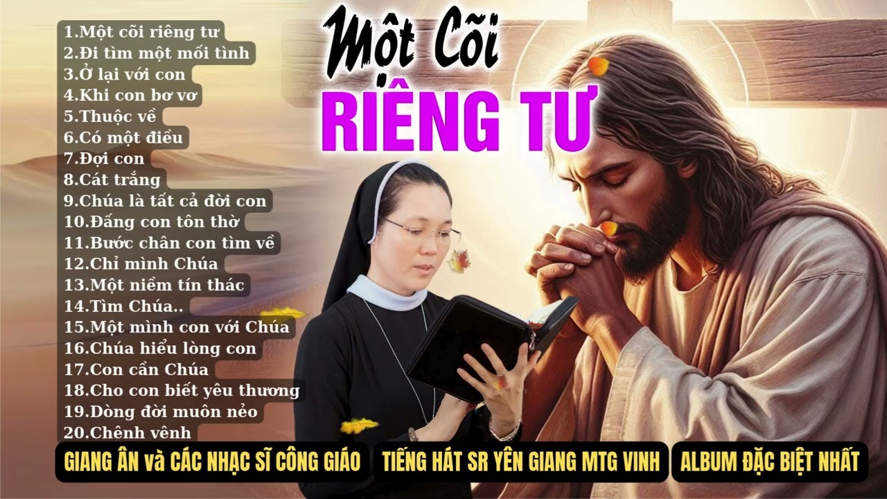 Album MỘT CÕI RIÊNG TƯ..Những Bài Thánh Ca ĐẶC BIỆT, giúp bạn chìm sâu trong ÂN TÌNH...Sr Yên Giang