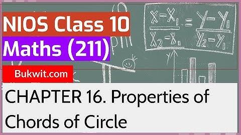 NIOS Class 10 Maths (211): Chapter 16. Properties of Chords of Circle