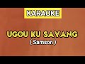 UGOU KU SAYANG SAMSON KARAOKE