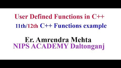 How to use user defined Functions in C++ |  Er. Amrendra Mehta  |computer science 11 12| BCA