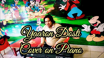 Yaaron dosti ||Piano Cover|| by Deepak Chaudharee ( Deep) Original sung by K.K