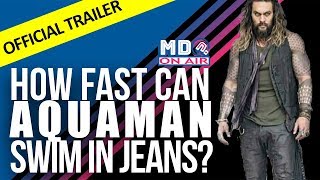 How Fast Can Aquaman Swim In Jeans   Official Trailer   MDQ ONAIR