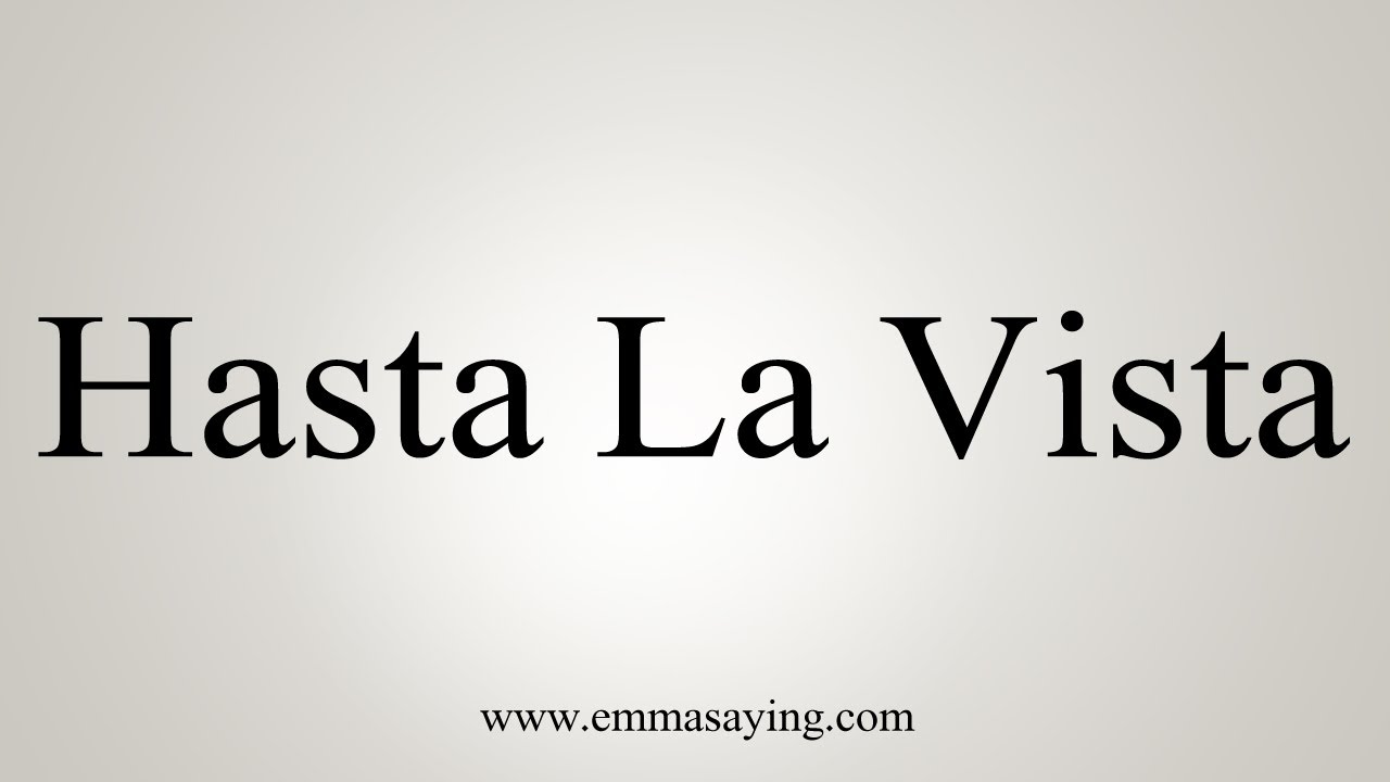 What Does Hasta La Vista Mean Wholesale Shop Save 48 Jlcatjgobmx