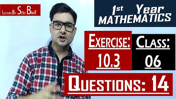 11th Math | Exercise: 10.3 | Class: 06 | Question: 14 | by Syed Bakht