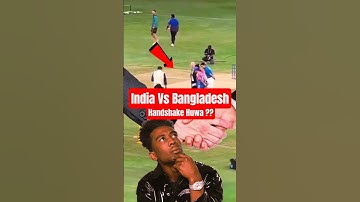 India vs Bangladesh Ke Match Me Handshake Huwa ki Nahi
