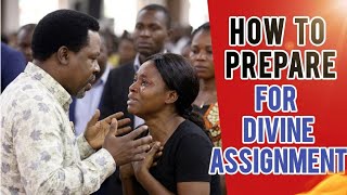 How to Prepare For Divine Assignment - Prophet TB.JOSHUA