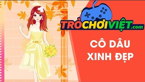 Game cô dâu xinh đẹp - Video hướng dẫn cách chơi game