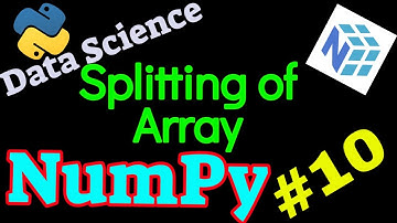 NumPy Tutorial #10 : Splitting of Array