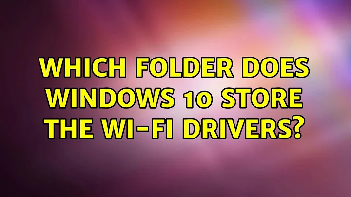 Which folder does Windows 10 store the wi-fi drivers?