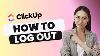 How to Log Out of ClickUp Account | Quick Guide 2025