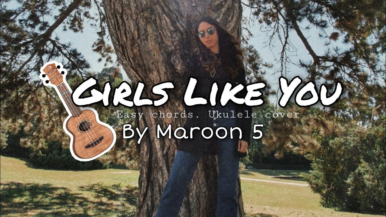 Girls Like You By Maroon 5 ( Female Version Ukulele Cover ) YouTube