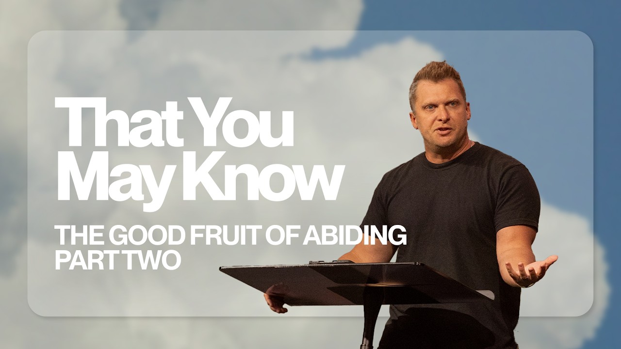 The Good Fruit Of Abiding Part 2 (1 John 3:4-24)