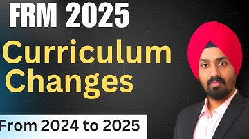 FRM 2025 - Curriculum Changes from 2024 to 2025 - FRM Syllabus Update