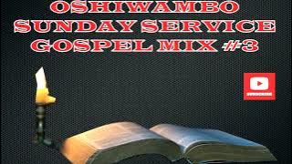 Sunday Oshiwambo Service Gospel mix N*3 | Oshiwambo Gospel Songs |