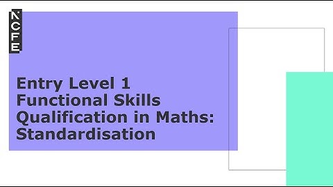 Standardisation: Entry Level 1 Functional Skills Qualification in Maths