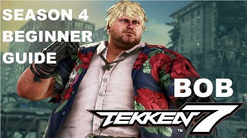 Bob Season 4 Guide (BEGINNER) - TEKKEN 7
