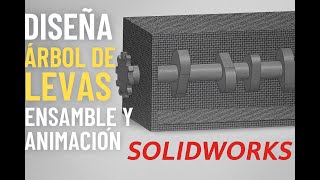 ¿Cómo Diseñar un Árbol de Levas en SolidWorks (Ensamble + Animación)