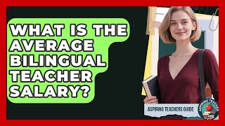 What Is The Average Bilingual Teacher Salary? - Aspiring Teacher Guide