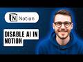How To Disable Ai In Notion [2026 Guide]