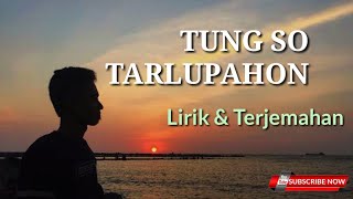 Lirik dan Terjemahan || Tung So Tarlupahon Ciptaan Eddys Sihombing || The Boy's Trio || Lagu Lawas