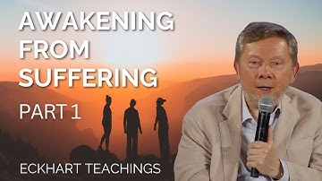 Awakening From Suffering | Eckhart Tolle on The Secret of Human Existence (Part 1)