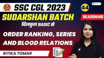 Order Ranking, Series and Blood Relations | Reasoning | SSC CGL 2023 | Ritika Tomar