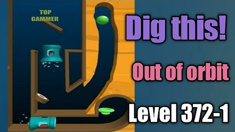 Dig this! out of orbit level 372-1 Gameplay walkthrough Solution