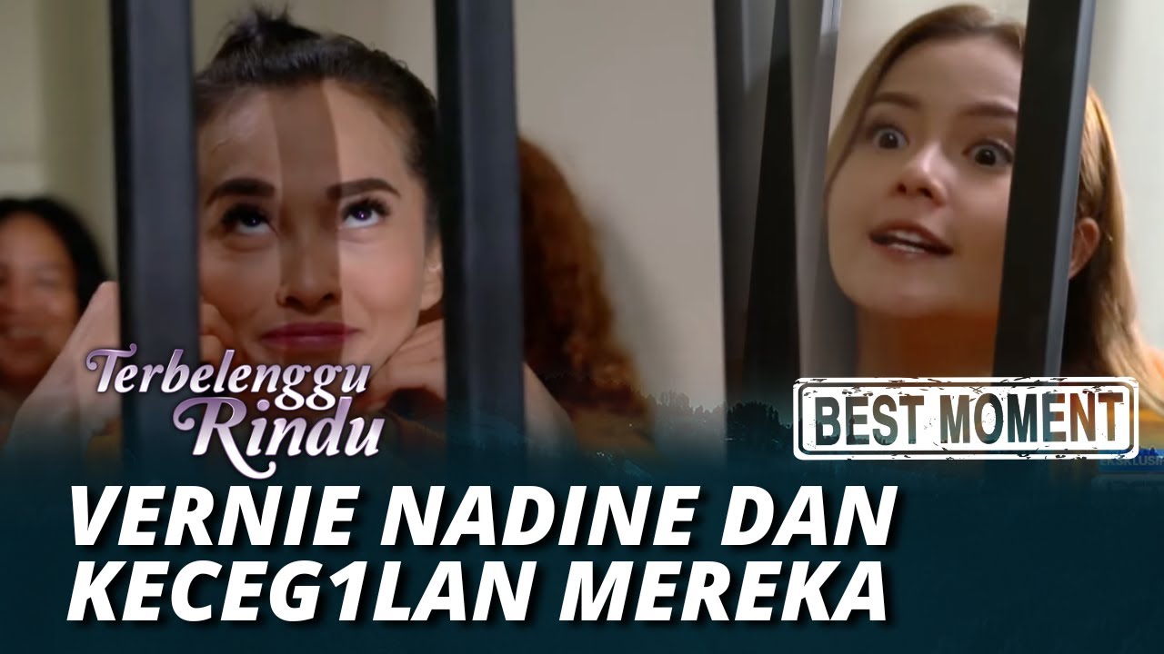 BEST MOMENT VERNIE NADINE DAN KECEG1LAN MEREKA - TERBELENGGU RINDU