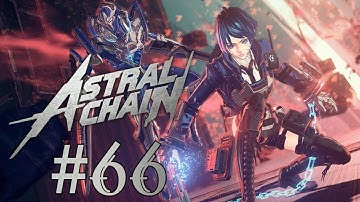 Astral Chain Stream Playthrough with Chaos part 66: The Reckoning
