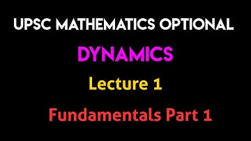 Dynamics | Lecture 1 - Fundamentals Part 1