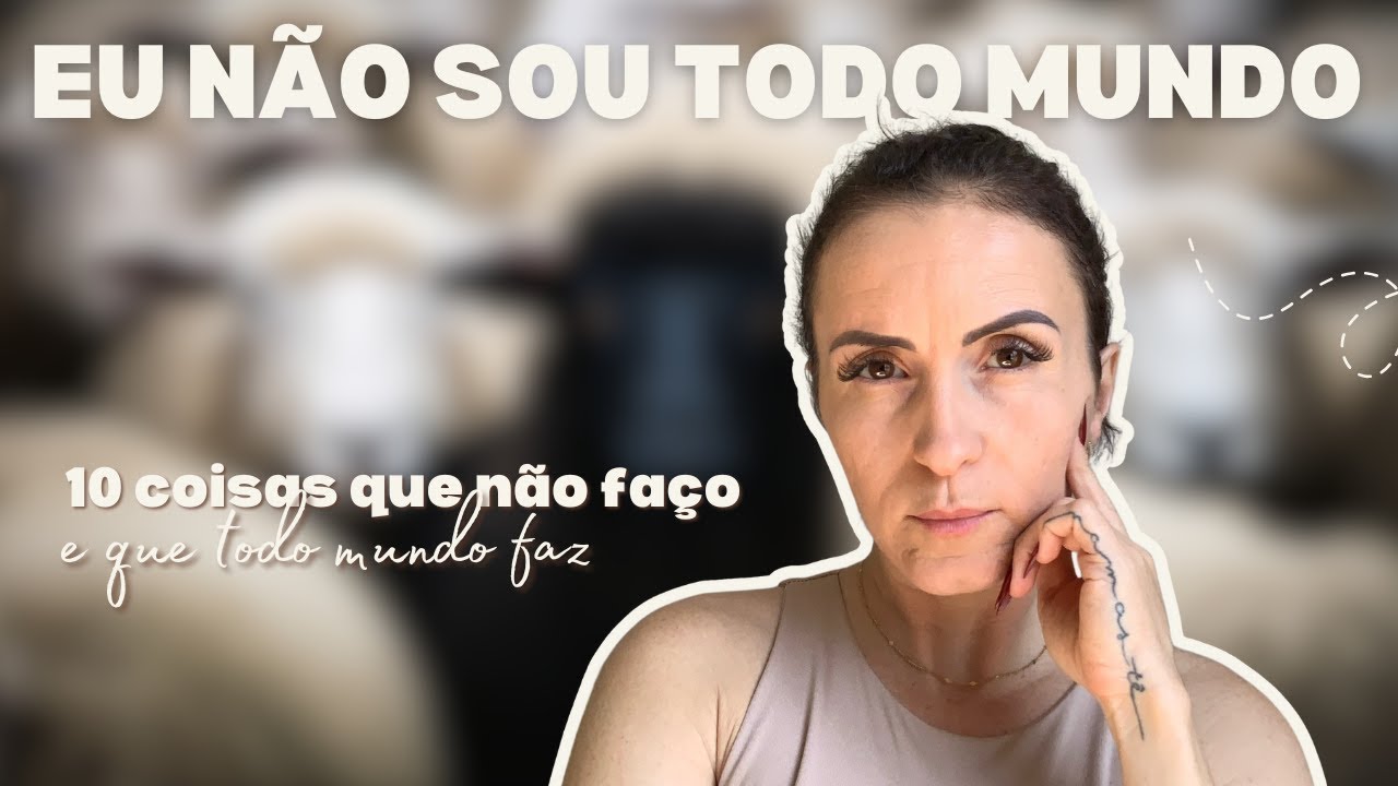 MINIMALISMO  e Autoconhecimento: 10 coisas que eu não faço (mesmo que todo mundo faça)