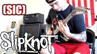 SLIPKNOT - (SIC) GUITAR COVER