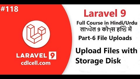 (118) Part-6 File Uploads | Upload Image using Storage Disk | Upload files using filesystem