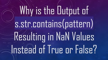 Why is the Output of s.str.contains(pattern) Resulting in NaN Values Instead of True or False?
