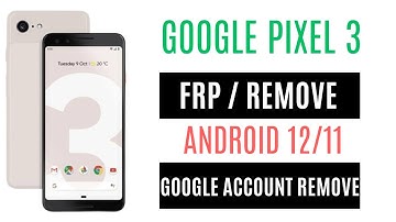 Learn How to Bypass FRP on Google Pixel 3 - Android 12/11