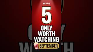The Only 5 Netflix Releases Worth Watching in September