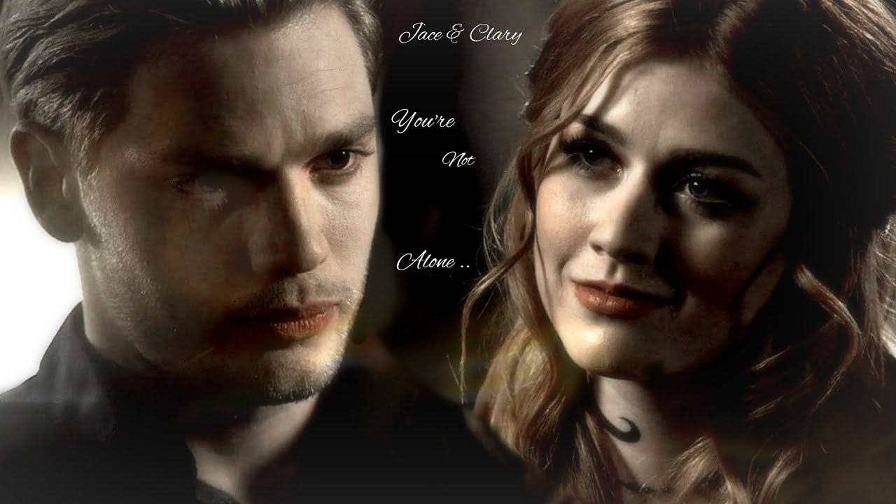 Shadowhunters 🖤 Jace & Clary 🖤 You're Not Alone