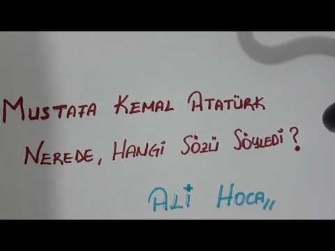 Mustafa Kemal'in Sözleri - Nerede Hangi Söz Söylendi? Özellikleri ile Birlikte