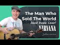 The Man Who Sold The World | Nirvana Guitar Lesson - Bowie Cover