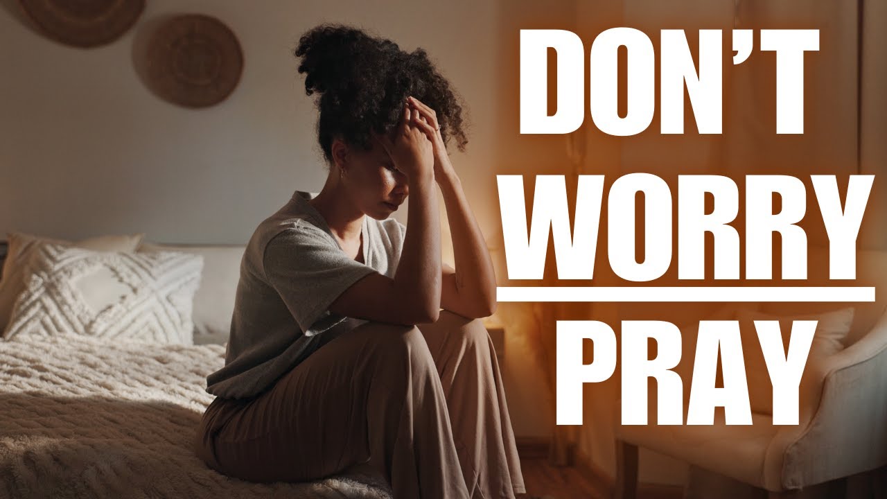 Stop Worrying and Pray About Everything | Find God's Peace in Every Storm