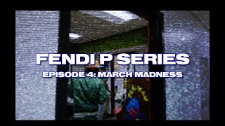 Fendi P Series: Episode 04 March Madness