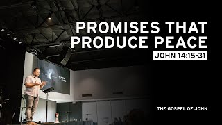 Promises That Produce Peace (John 14:15-31)