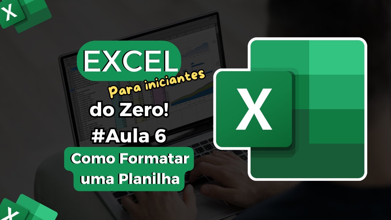 Excel do Zero [Aula 6]: Como Formatar uma Planilha - YouTube